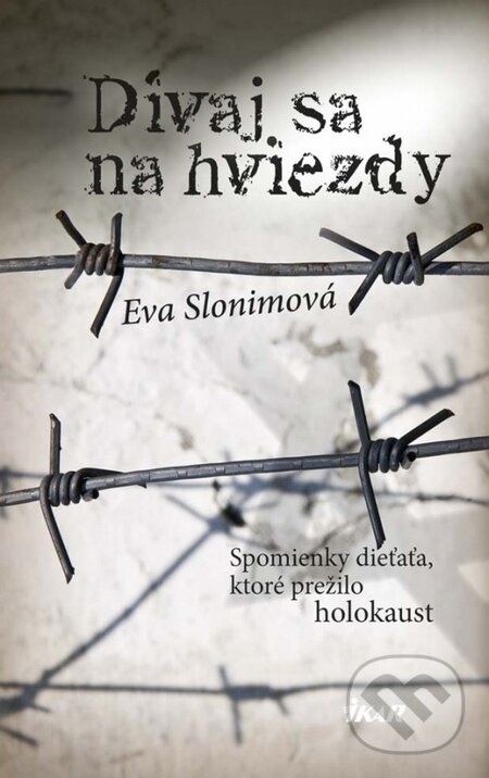 Kniha: Dívaj sa na hviezdy (Eva Slonimová). Ikar, 2015 Kniha: Dívaj sa na hviezdy (Eva Slonimová). Ikar, 2015