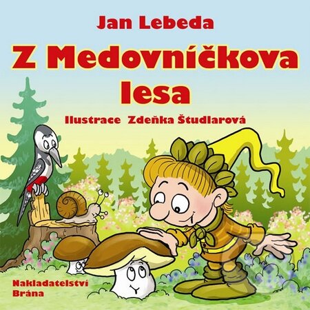 Kniha: Z Medovníčkova lesa (Jan Lebeda). Brána, 2014 Kniha: Z Medovníčkova lesa (Jan Lebeda). Brána, 2014