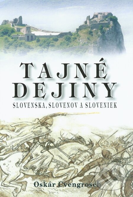 Kniha: Tajné dejiny Slovenska, Slovenov a Sloveniek (Oskár Cvengrosch). Eko-konzult, 2014 Kniha: Tajné dejiny Slovenska, Slovenov a Sloveniek (Oskár Cvengrosch). Eko-konzult, 2014