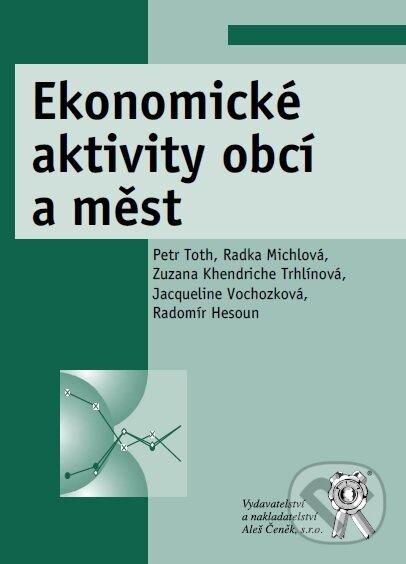 Kniha: Ekonomické aktivity obcí a měst (Petr Toth a Radka Michlová). Aleš Čeněk, 2014 Kniha: Ekonomické aktivity obcí a měst (Petr Toth a Radka Michlová). Aleš Čeněk, 2014