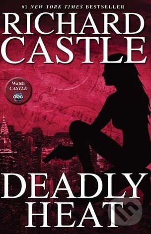 Kniha: Deadly Heat (Richard Castle). Hachette Livre International, 2014 Kniha: Deadly Heat (Richard Castle). Hachette Livre International, 2014