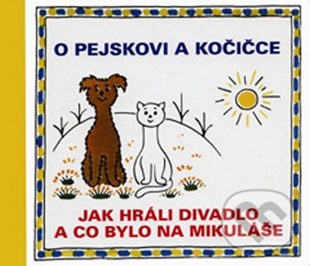 Kniha: O pejskovi a kočičce (Josef Čapek). Vydavateľstvo Baset, 2014 Kniha: O pejskovi a kočičce (Josef Čapek). Vydavateľstvo Baset, 2014
