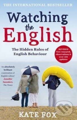 Kniha: Watching the English (Kate Fox). Hodder and Stoughton, 2014 Kniha: Watching the English (Kate Fox). Hodder and Stoughton, 2014