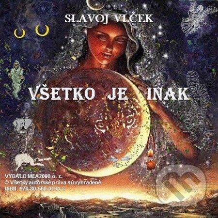 E-kniha: Všetko je inak (Slavoj Vlček). MEA2000, 2013 E-kniha: Všetko je inak (Slavoj Vlček). MEA2000, 2013