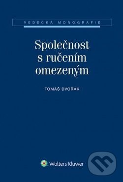 Kniha: Společnost s ručením omezeným (Tomáš Dvořák). Wolters Kluwer ČR, 2014 Kniha: Společnost s ručením omezeným (Tomáš Dvořák). Wolters Kluwer ČR, 2014