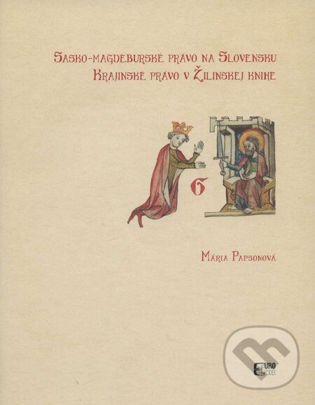 Kniha: Sasko-Magdeburské právo na Slovensku (Mária Papsonová). Eurokódex, 2014 Kniha: Sasko-Magdeburské právo na Slovensku (Mária Papsonová). Eurokódex, 2014