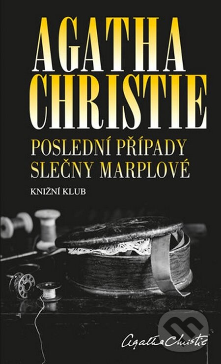 Kniha: Poslední případy slečny Marplové (Agatha Christie). Knižní klub, 2014 Kniha: Poslední případy slečny Marplové (Agatha Christie). Knižní klub, 2014