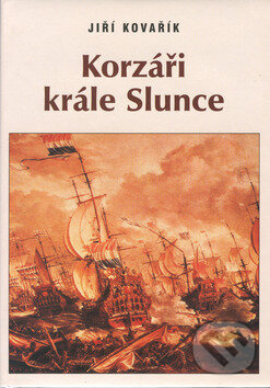 Kniha: Korzáři krále Slunce (Jiří Kovařík). Akcent Kniha: Korzáři krále Slunce (Jiří Kovařík). Akcent