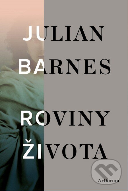 Kniha: Roviny života (Julian Barnes). Artforum, 2014 Kniha: Roviny života (Julian Barnes). Artforum, 2014