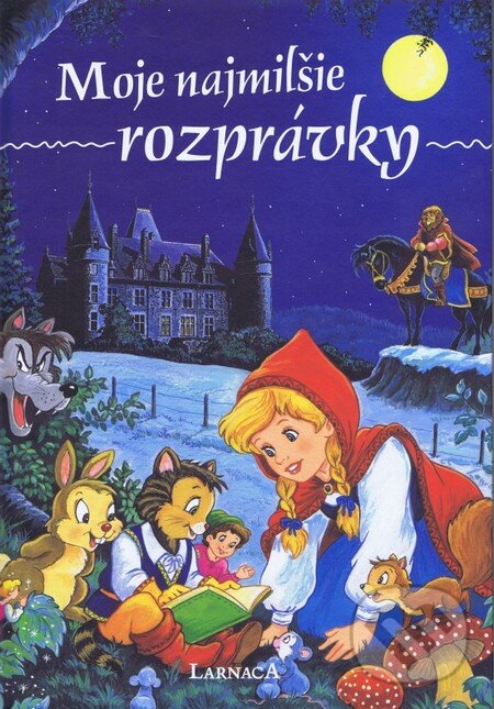 Kniha: Moje najmilšie rozprávky (Viktoria Print). Viktoria Print, 2014 Kniha: Moje najmilšie rozprávky (Viktoria Print). Viktoria Print, 2014