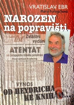 Kniha: Narozen na popravišti (Marie Formáčková a Vratislav Erb). BVD, 2014 Kniha: Narozen na popravišti (Marie Formáčková a Vratislav Erb). BVD, 2014