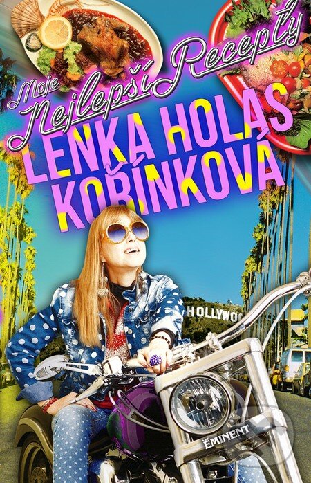 Kniha: Moje nejlepší recepty (Lenka Holas Kořínková). Eminent, 2014 Kniha: Moje nejlepší recepty (Lenka Holas Kořínková). Eminent, 2014