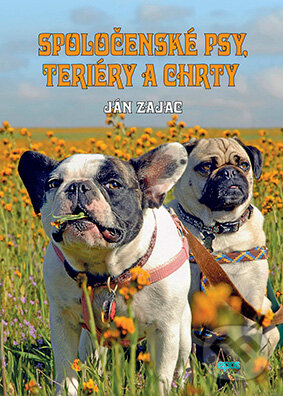 Kniha: Spoločenské psy, teriéry a chrty (Ján Zajac). Epos, 2014 Kniha: Spoločenské psy, teriéry a chrty (Ján Zajac). Epos, 2014