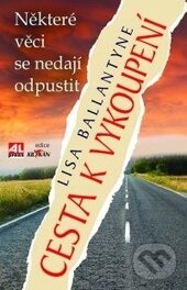 Kniha: Cesta k vykoupení (Lisa Ballantyne). Alpress, 2014 Kniha: Cesta k vykoupení (Lisa Ballantyne). Alpress, 2014
