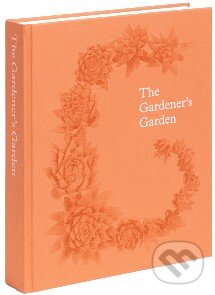 Kniha: The Gardener's Garden (Phaidon). Phaidon, 2014 Kniha: The Gardener's Garden (Phaidon). Phaidon, 2014