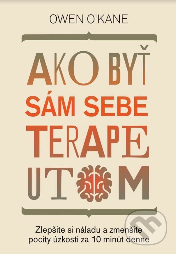 Kniha: Ako byť sám sebe terapeutom (Owen O’Kane). Ultimo Press, 2023 Kniha: Ako byť sám sebe terapeutom (Owen O’Kane). Ultimo Press, 2023