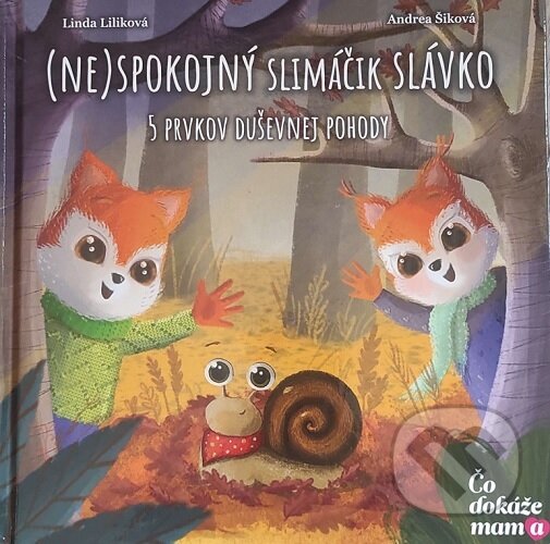 Kniha: (Ne)spokojný slimáčik Slávko (Linda Liliková). Čo dokáže mama, 2022 Kniha: (Ne)spokojný slimáčik Slávko (Linda Liliková). Čo dokáže mama, 2022