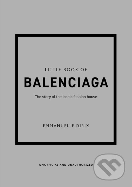 Little Book of Balenciaga - Emmanuelle Dirix, Welbeck, 2022