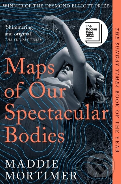Kniha: Maps of Our Spectacular Bodies (Maddie Mortimer). Picador, 2023 Kniha: Maps of Our Spectacular Bodies (Maddie Mortimer). Picador, 2023