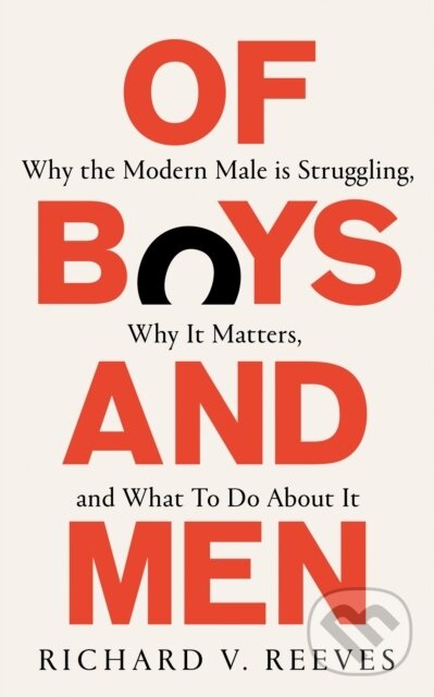 Kniha: Of Boys and Men (Richard V. Reeves). Swift Press, 2023 Kniha: Of Boys and Men (Richard V. Reeves). Swift Press, 2023