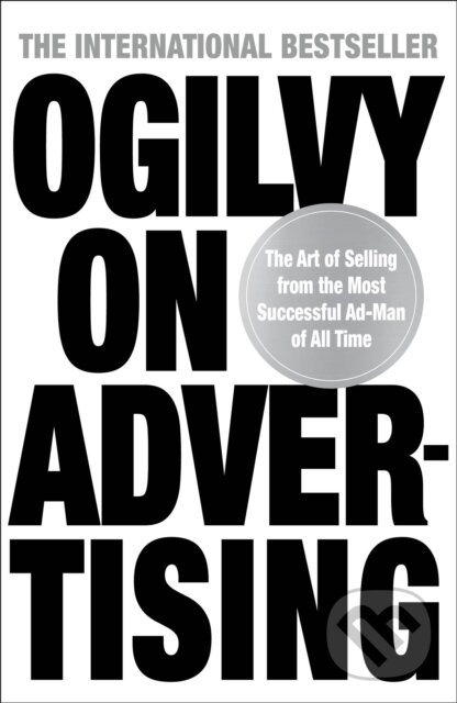 Kniha: Ogilvy on Advertising (David Ogilvy). Welbeck, 2023 Kniha: Ogilvy on Advertising (David Ogilvy). Welbeck, 2023