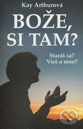 Kniha: Bože, si tam? (Kay Arthur). Nakladatelství Křesťanský život, 1997 Kniha: Bože, si tam? (Kay Arthur). Nakladatelství Křesťanský život, 1997