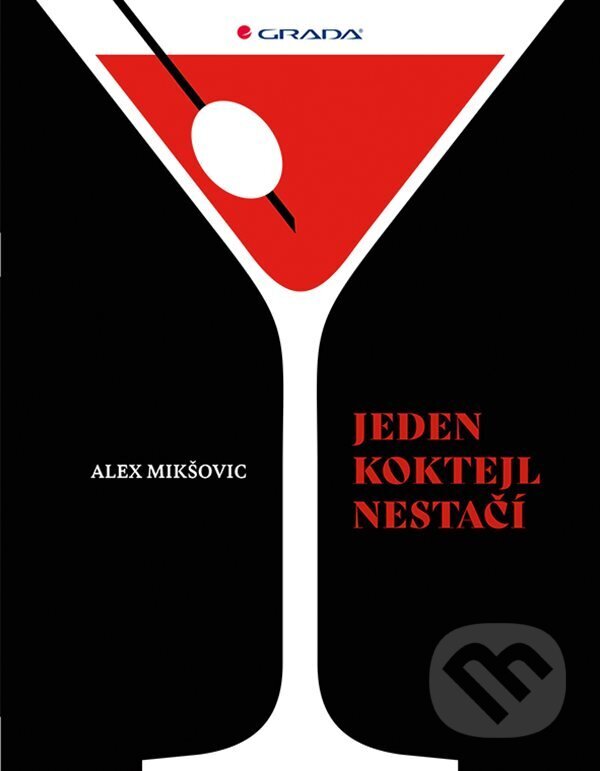 E-kniha: Jeden koktejl nestačí (Alex Mikšovic). Grada, 2023 E-kniha: Jeden koktejl nestačí (Alex Mikšovic). Grada, 2023