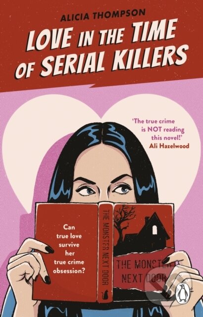 Kniha: Love in the Time of Serial Killers (Alicia Thompson). Penguin Books, 2023 Kniha: Love in the Time of Serial Killers (Alicia Thompson). Penguin Books, 2023