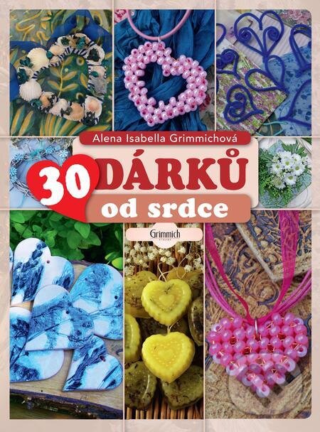 E-kniha: 30 dárků od srdce (Alena Isabella Grimmichová). Alena Grimmichová E-kniha: 30 dárků od srdce (Alena Isabella Grimmichová). Alena Grimmichová