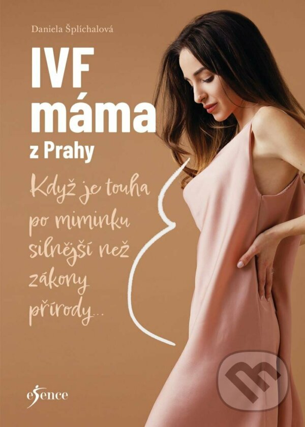 Kniha: IVF máma z Prahy (Daniela Šplíchalová). Esence, 2023 Kniha: IVF máma z Prahy (Daniela Šplíchalová). Esence, 2023