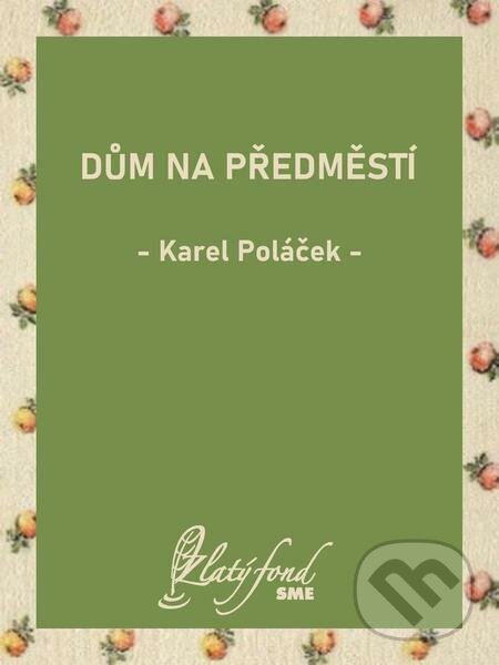 E-kniha: Dům na předměstí (Karel Poláček). Petit Press E-kniha: Dům na předměstí (Karel Poláček). Petit Press