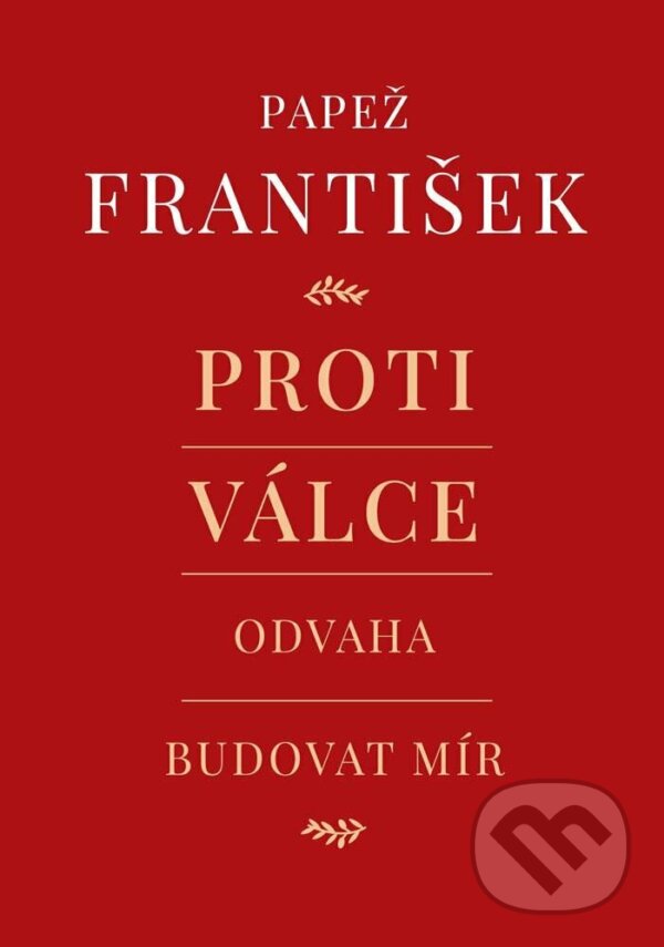 Kniha: Proti válce (Andrea Tornielli a František Papež). Lukáš a syn, 2023 Kniha: Proti válce (Andrea Tornielli a František Papež). Lukáš a syn, 2023