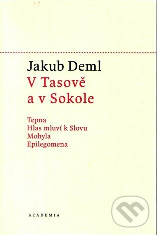 Kniha: V Tasově a v Sokole (Jakub Deml). Academia, 2023 Kniha: V Tasově a v Sokole (Jakub Deml). Academia, 2023