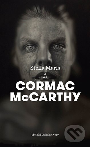 Kniha: Stella Maris (Cormac McCarthy). Argo, 2024 Kniha: Stella Maris (Cormac McCarthy). Argo, 2024