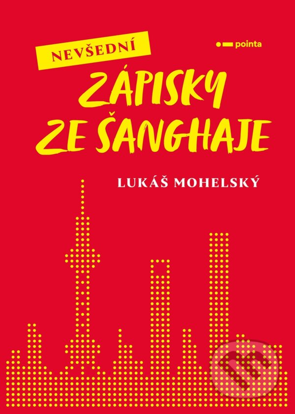 E-kniha: Nevšední zápisky ze Šanghaje (Lukáš Mohelský). Pointa, 2022 E-kniha: Nevšední zápisky ze Šanghaje (Lukáš Mohelský). Pointa, 2022