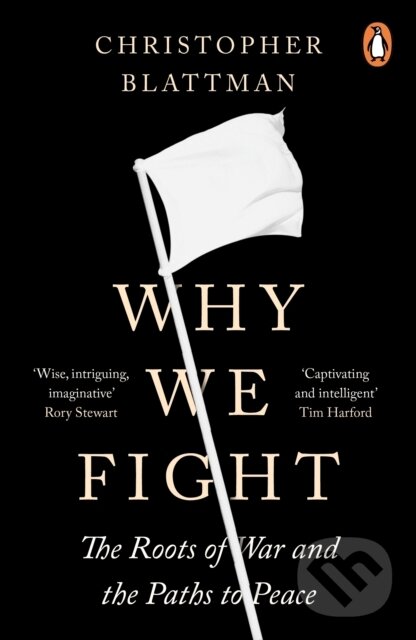 Kniha: Why We Fight (Christopher Blattman). Penguin Books, 2023 Kniha: Why We Fight (Christopher Blattman). Penguin Books, 2023