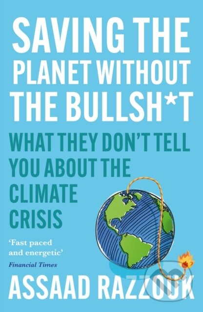 Kniha: Saving the Planet Without the Bullsh*t (Assaad Razzouk). Atlantic Books, 2023 Kniha: Saving the Planet Without the Bullsh*t (Assaad Razzouk). Atlantic Books, 2023