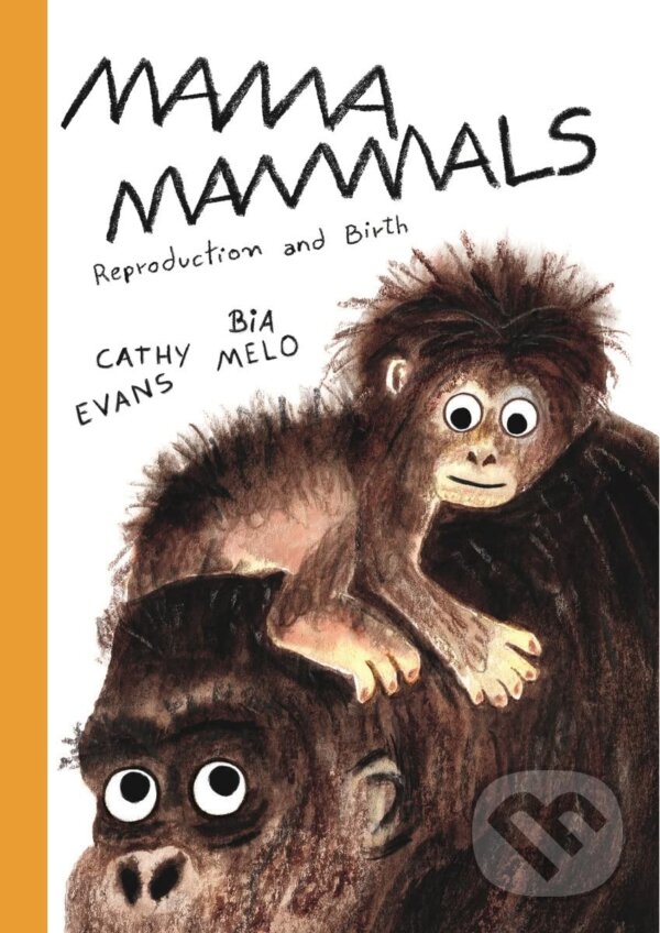 Kniha: Mama Mammals (Cathy Evans). Cicada, 2023 Kniha: Mama Mammals (Cathy Evans). Cicada, 2023
