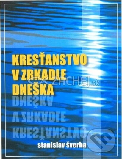Kniha: Kresťanstvo v zrkadle dneška (Stanislav Švehra). VM nakladatelství Kniha: Kresťanstvo v zrkadle dneška (Stanislav Švehra). VM nakladatelství