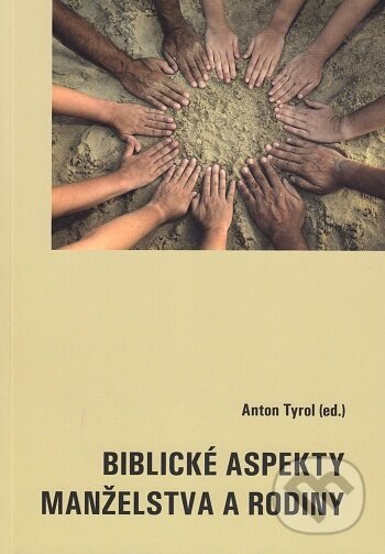 Kniha: Biblické aspekty manželstva a rodiny (Anton Tyrol). Katolícke biblické dielo, 2010 Kniha: Biblické aspekty manželstva a rodiny (Anton Tyrol). Katolícke biblické dielo, 2010