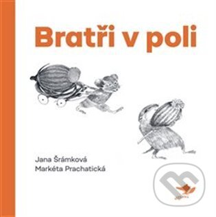 Kniha: Bratři v poli (Jana Šrámková). Běžíliška, 2023 Kniha: Bratři v poli (Jana Šrámková). Běžíliška, 2023