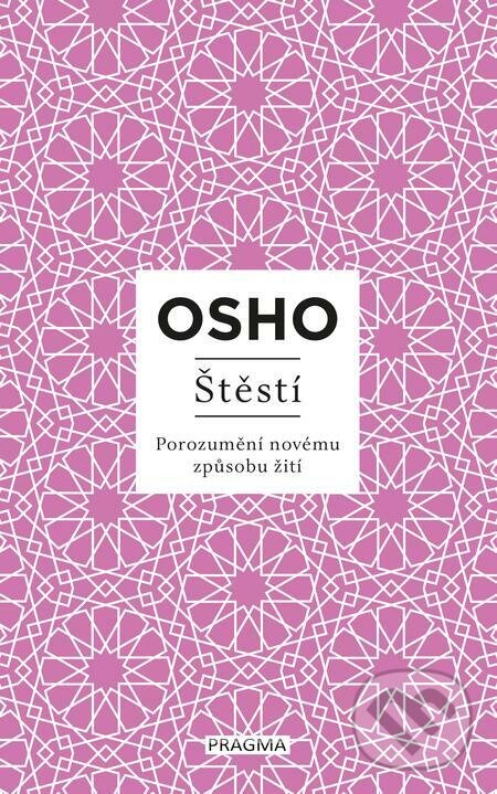 E-kniha: Štěstí (Osho). Pragma, 2023 E-kniha: Štěstí (Osho). Pragma, 2023