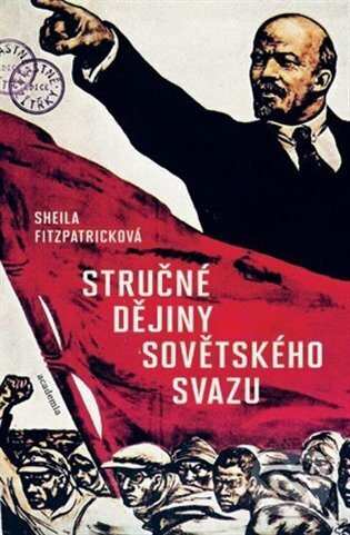 Kniha: Stručné dějiny Sovětského svazu (Sheila Fitzpatrick). Academia, 2023 Kniha: Stručné dějiny Sovětského svazu (Sheila Fitzpatrick). Academia, 2023