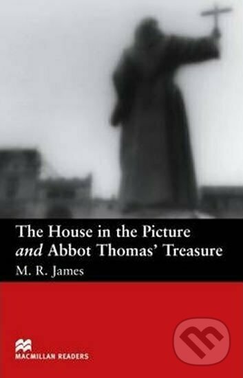 Kniha: Macmillan Readers Beginner: House in the Picture & Abbot Thomas´s T. (R.M. James). Macmillan Readers, 2005 Kniha: Macmillan Readers Beginner: House in the Picture & Abbot Thomas´s T. (R.M. James). Macmillan Readers, 2005