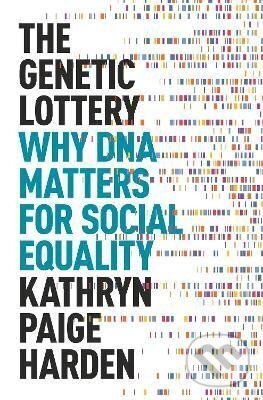 Kniha: The Genetic Lottery (Paige Kathryn Harden). Princeton University Press, 2022 Kniha: The Genetic Lottery (Paige Kathryn Harden). Princeton University Press, 2022
