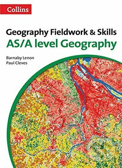 Kniha: Geography Fieldwork & Skills: AS/A-level Geography (Barnaby Lenon a Paul Cleves). HarperCollins Kniha: Geography Fieldwork & Skills: AS/A-level Geography (Barnaby Lenon a Paul Cleves). HarperCollins