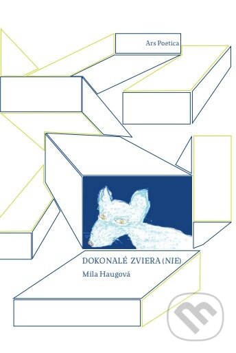 Kniha: Dokonalé zviera(nie) (Mila Haugová). Ars Poetica, 2023 Kniha: Dokonalé zviera(nie) (Mila Haugová). Ars Poetica, 2023