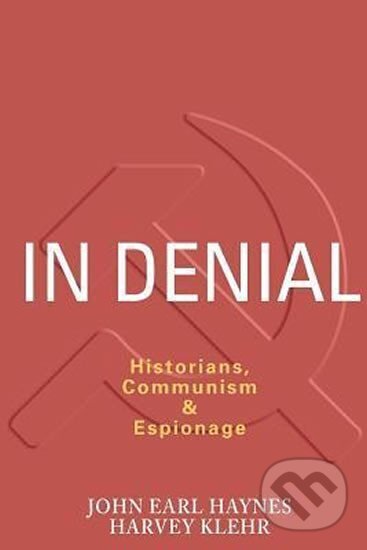 Kniha: In Denial (John Earl Haynes a Harvey Klehr). Encounter Books Kniha: In Denial (John Earl Haynes a Harvey Klehr). Encounter Books