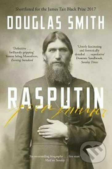 Kniha: Rasputin: The Biography (Douglas Smith). Pan Macmillan, 2017 Kniha: Rasputin: The Biography (Douglas Smith). Pan Macmillan, 2017