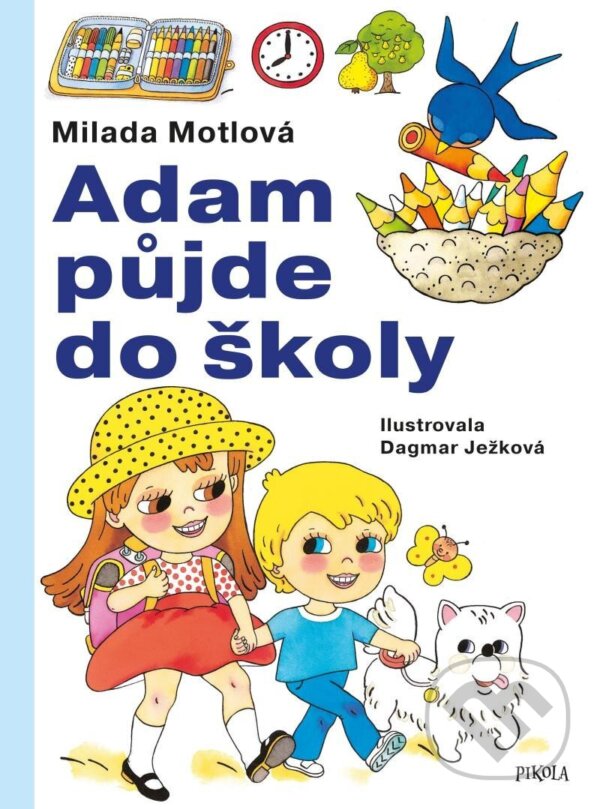 Kniha: Adam půjde do školy (Milada Motlová). Pikola, 2023 Kniha: Adam půjde do školy (Milada Motlová). Pikola, 2023